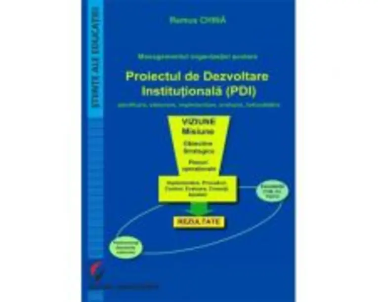 Managementul organizatiei scolare. Proiectul de dezvoltare institutionala (PDI) - Remus China