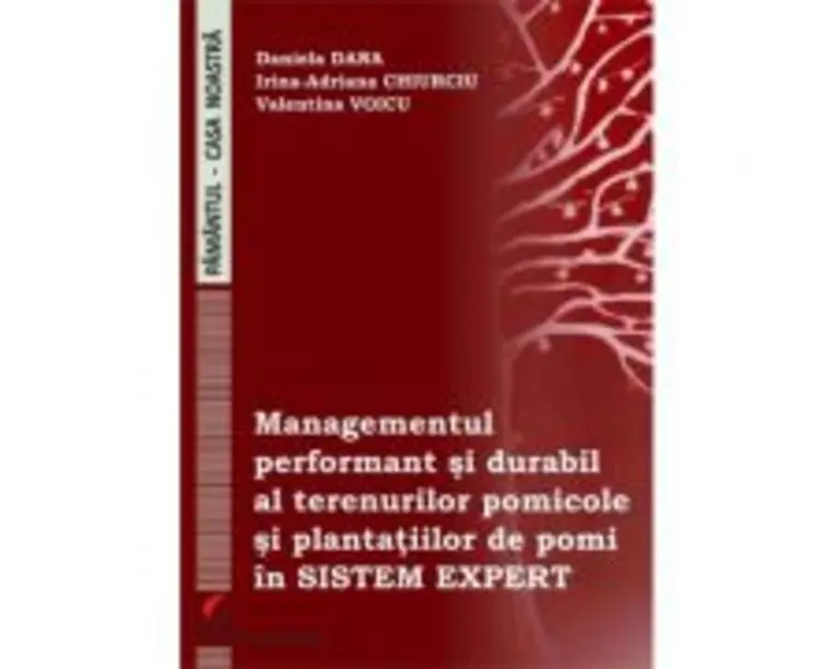 Managementul performant si durabil al terenurilor pomicole si plantatiilor de pomi in sistem expert - Daniela Dana