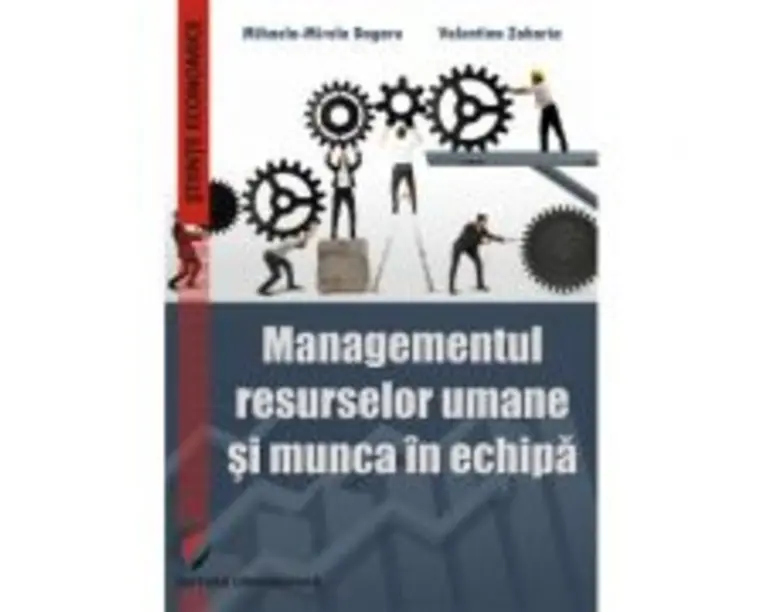 Managementul resurselor umane si munca in echipa - Mihaela-Mirela Dogaru