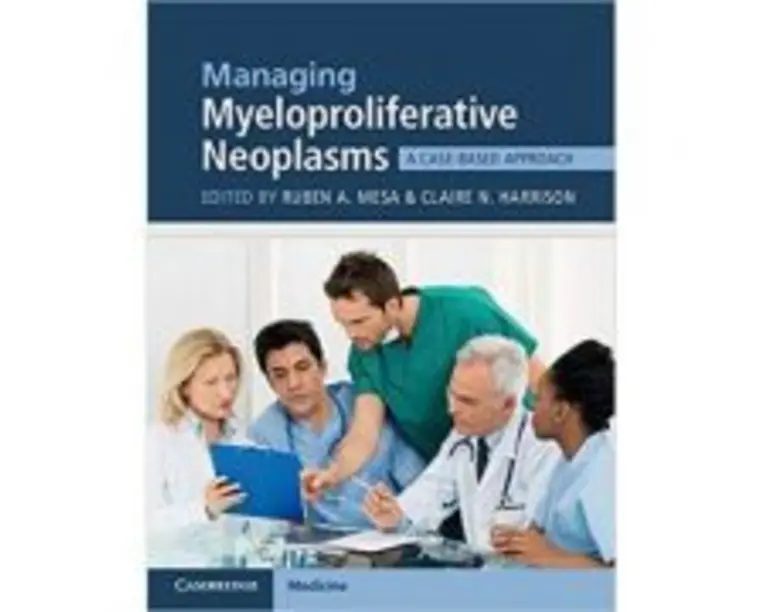 Managing Myeloproliferative Neoplasms: A Case-Based Approach - Ruben A. Mesa, Claire N. Harrison