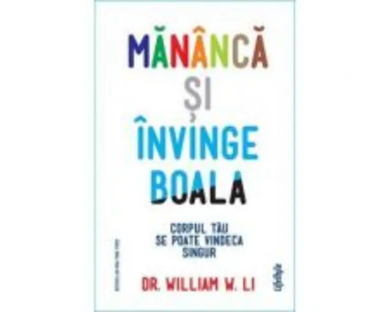 Mananca si invinge boala - Dr. William W. Li