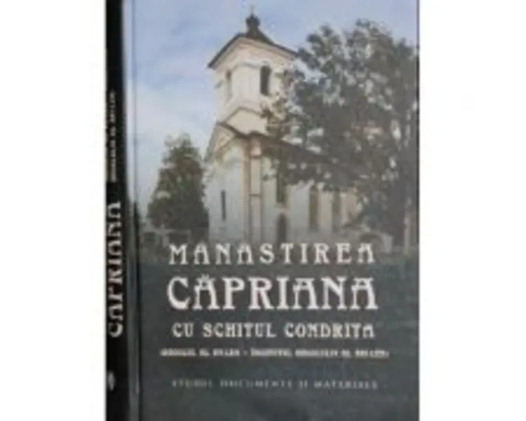 Manastirea Capriana cu schitul Condrita. Studii, documente si materiale - Andrei Esanu, Postica Gheorghe
