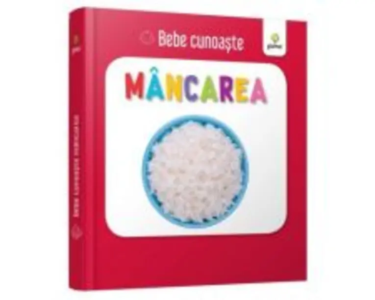 Mancarea. Bebe Cunoaste