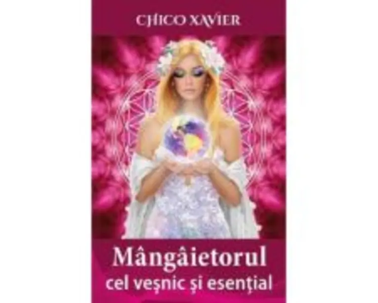 Mangaietorul cel vesnic si esential - Chico Xavier