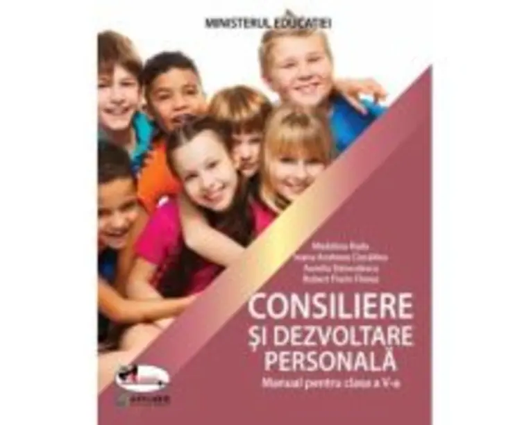 Manual de Consiliere si Dezvoltare personala clasa a 5-a - Madalina Radu, Andreea Ciocalteu, Aurelia Stanculescu