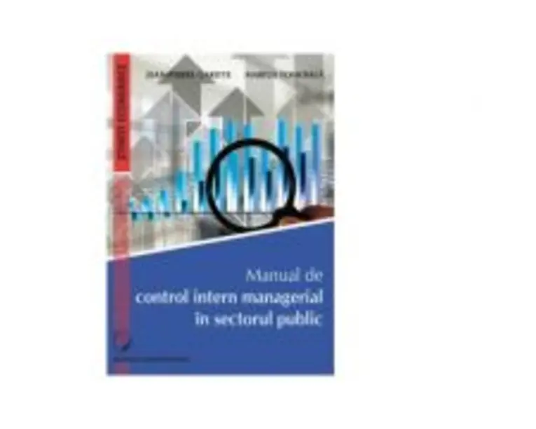 Manual de control intern managerial in sectorul public - Jean-Pierre Garitte, Marius Tomoiala