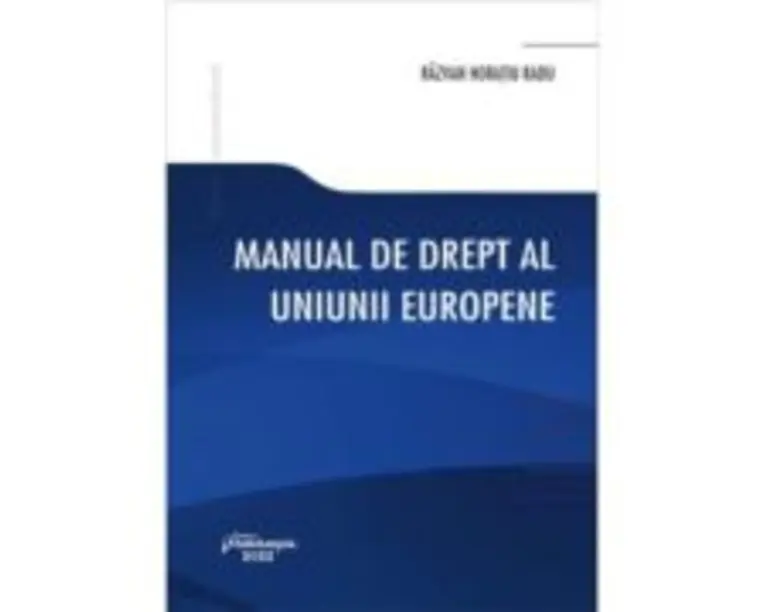 Manual de drept al Uniunii Europene - Razvan Horatiu Radu