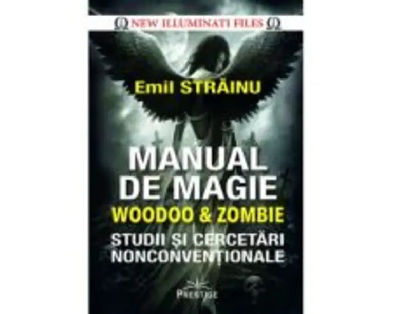 Manual de Magie Woodoo &amp; Zombie. Studii si cercetari nonconventionale - Emil Strainu