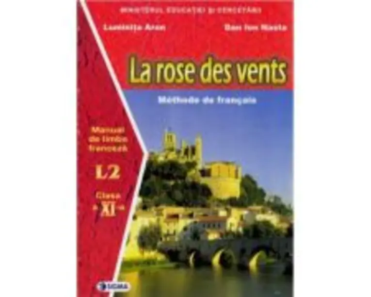 Manual pentru limba franceza clasa 11-a. Limba 2. La rose des vents - Dan Ion Nasta
