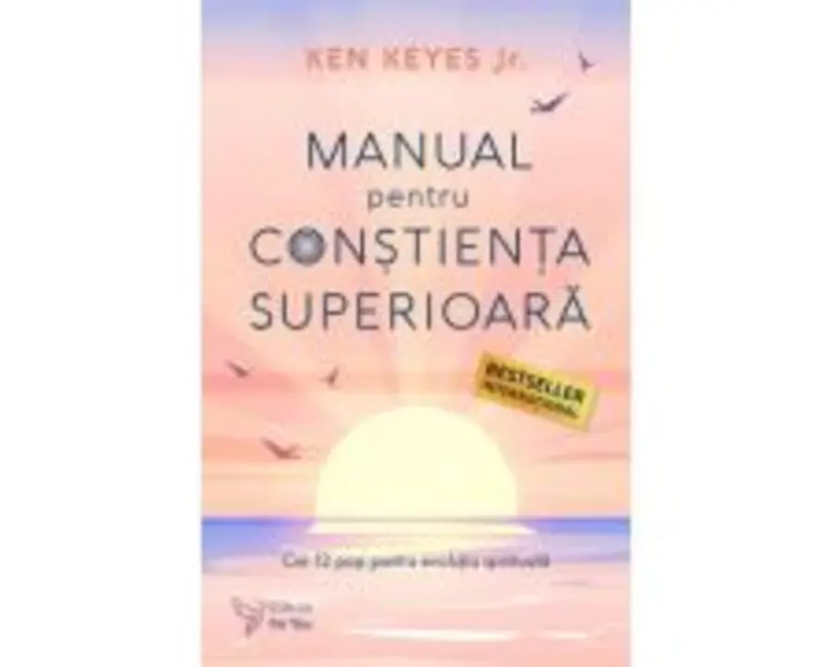 Manual pentru constienta superioara - Ken Keyes Jr.