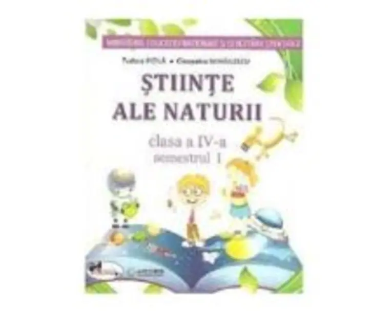 Manual Stiinte ale naturii pentru clasa a 4-a, semestrul 1 si semestrul al 2-lea - Tudora Pitila