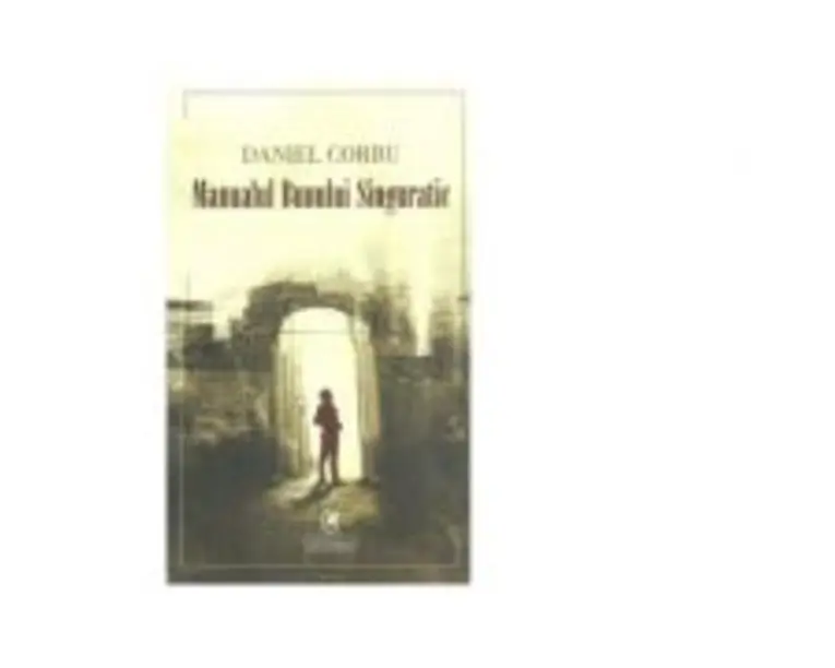 Manualul Bunului Singuratic - Daniel Corbu