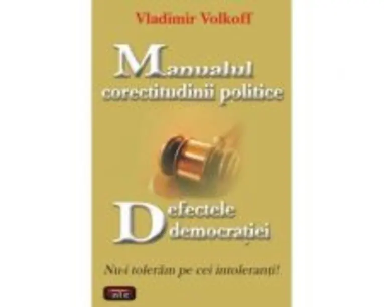 Manualul corectitudinii politice. Defectele democratiei  Vladimir Volkoff