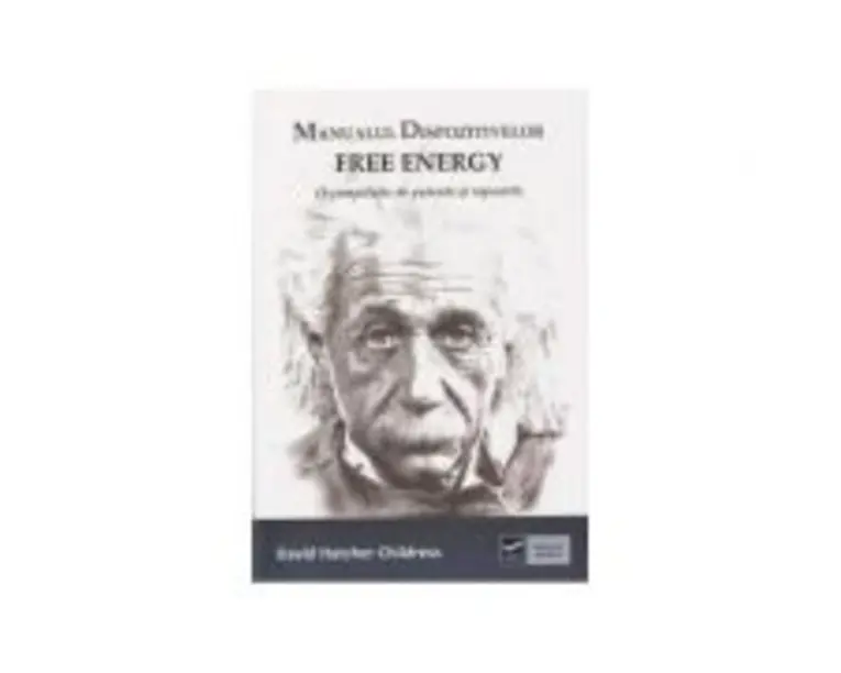 Manualul dispozitivelor free-energy - O compilatie de patente si rapoarte (David Hatcher Childress)