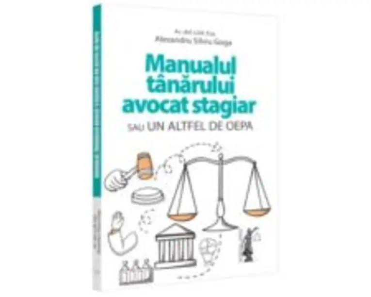 Manualul tanarului avocat stagiar sau un altfel de OEPA - Alexandru Silviu Goga