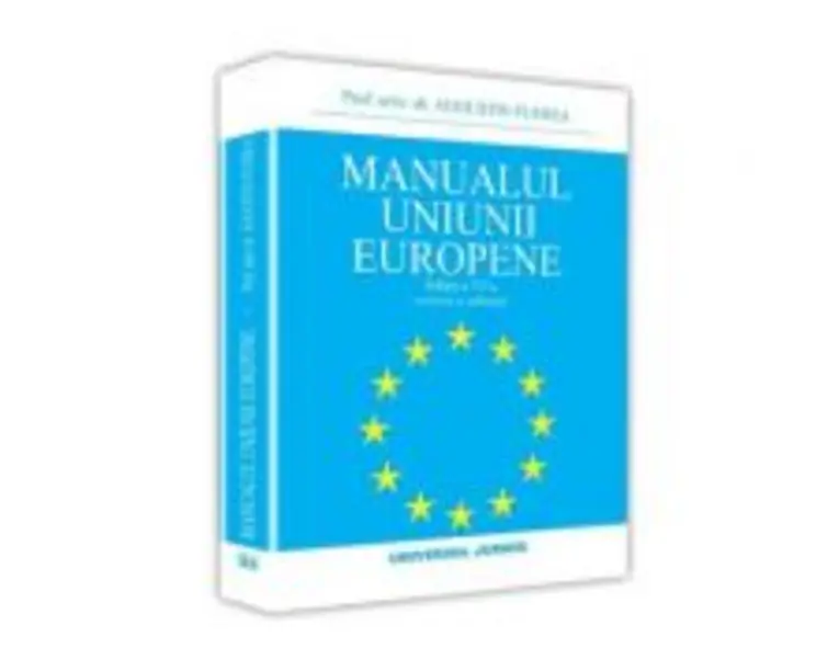 Manualul Uniunii Europene. Editia a VI-a - Augustin Fuerea