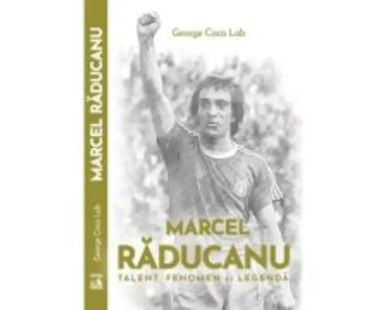 Marcel Raducanu - TALENT, FENOMEN si LEGENDA - George Coca-Lob