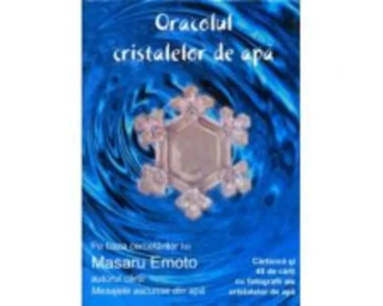Oracolul cristalelor de apa - Masaru Emoto