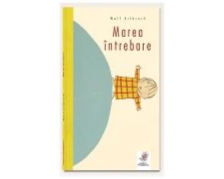 Marea intrebare - Wolf Erlbruch