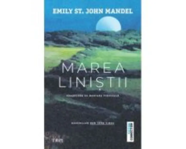 Marea Linistii - Emily St. John Mandel