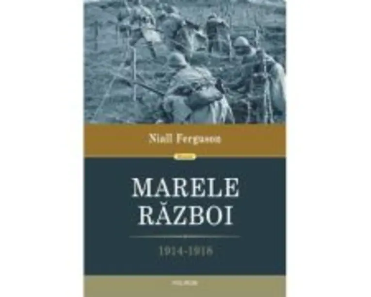 Marele Razboi. 1914-1918 - Niall Ferguson