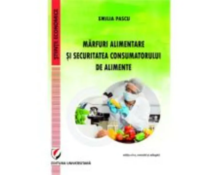Marfuri alimentare si securitatea consumatorului de alimente, editia a 2-a - Emilia Pascu