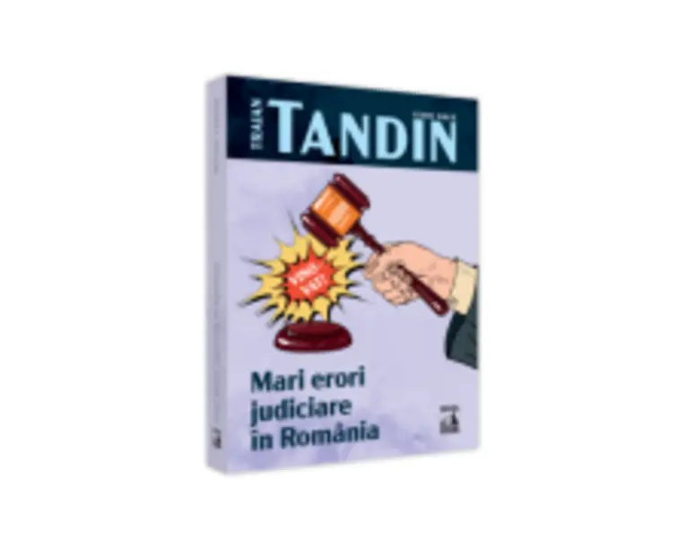 Mari erori judiciare in Romania - Traian Tandin