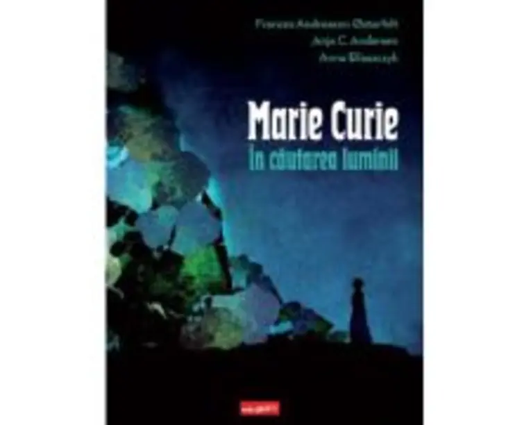 Marie Curie. In cautarea luminii - Frances Andreasen Osterfelt