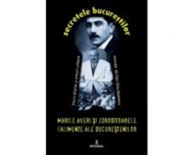 Marile averi si zdrobitoarele falimente ale bucurestenilor - Dan-Silviu Boerescu