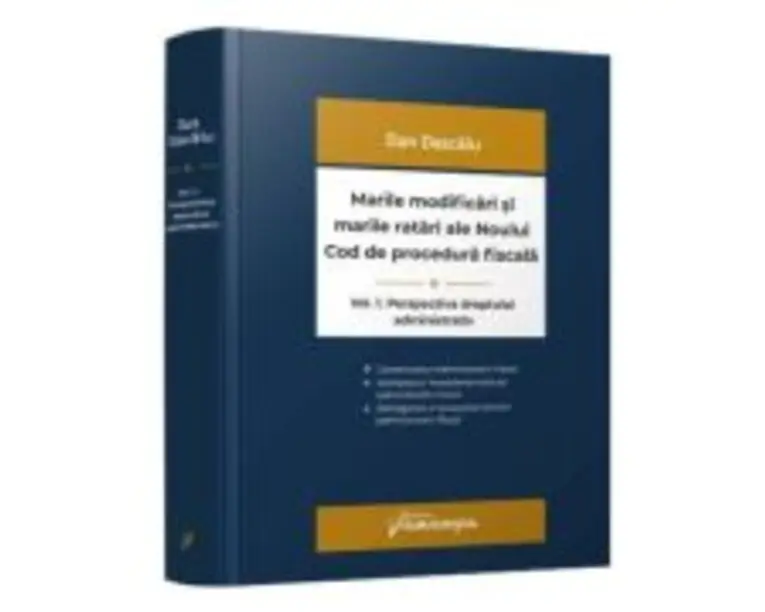 Marile modificari si marile ratari ale Noului Cod de procedura fiscala. Vol. I. Perspectiva dreptului administrativ - Dan Dascalu