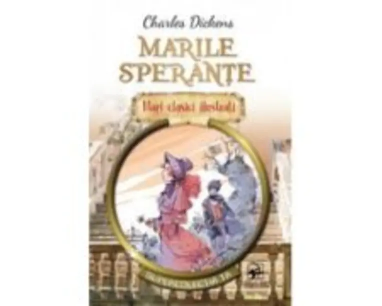 Marile sperante. Mari clasici ilustrati - Charles Dickens