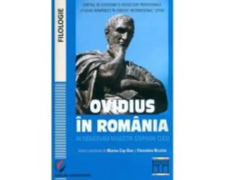 Ovidius in Romania. In memoriam magistri Stephani Cucu. Volumul coordonat de Marina Cap-Bun