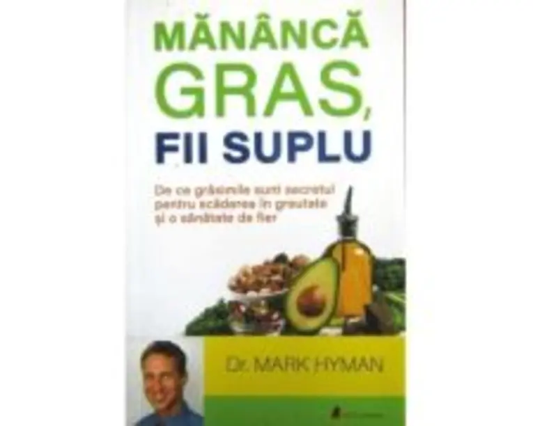 Mananca gras, fii suplu - Dr. Mark Hyman
