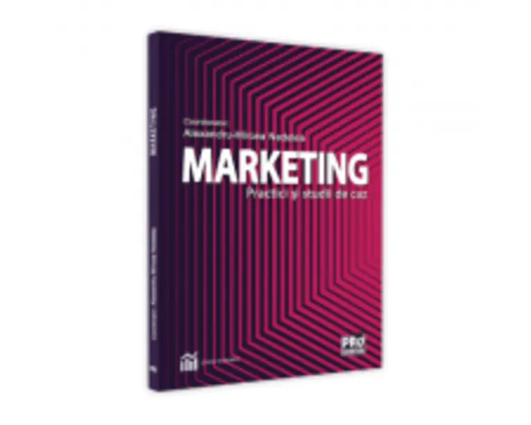 Marketing. Practici si studii de caz - Alexandru-Mircea Nedelea