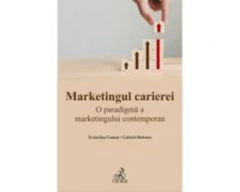 Marketingul carierei. O paradigma a marketingului contemporan - Gabriel Bratucu, Ecaterina Coman