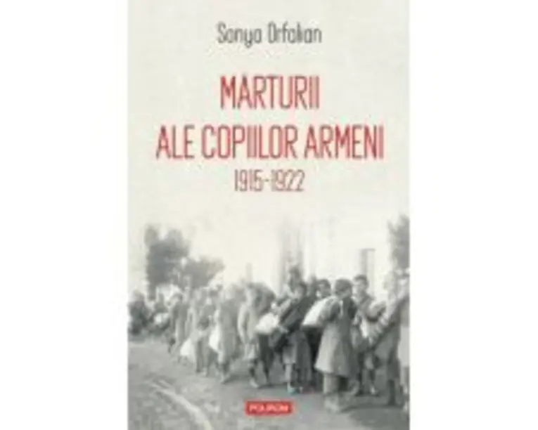 Marturii ale copiilor armeni. 1915-1922 - Sonya Orfalian
