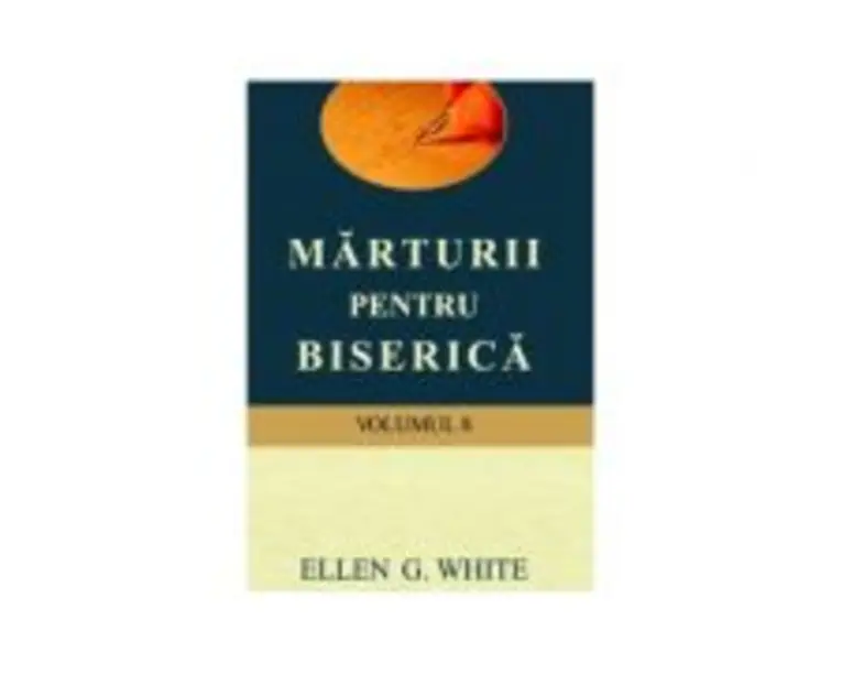 Marturii pentru biserica, volumul 8 - Ellen G. White