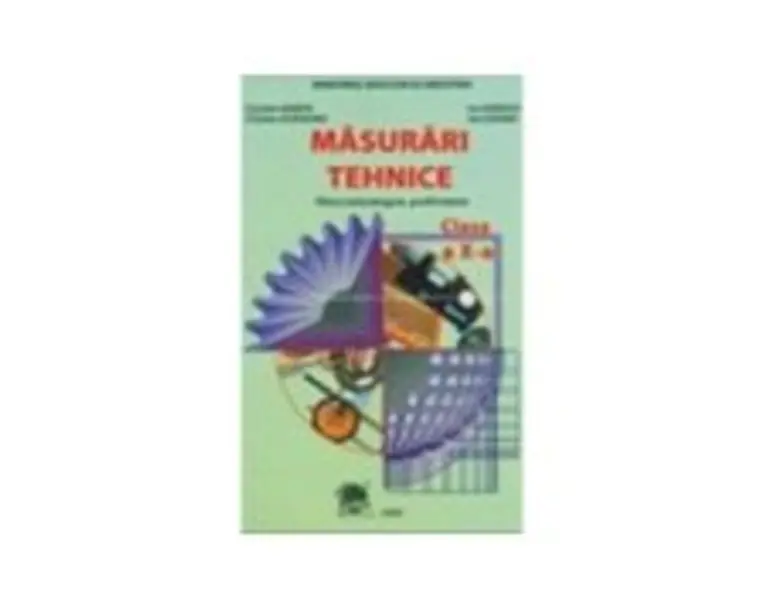 Masurari tehnice. Filiera tehnologica, profil tehnic. Manual pentru clasa a 10-a - Ion Ionescu