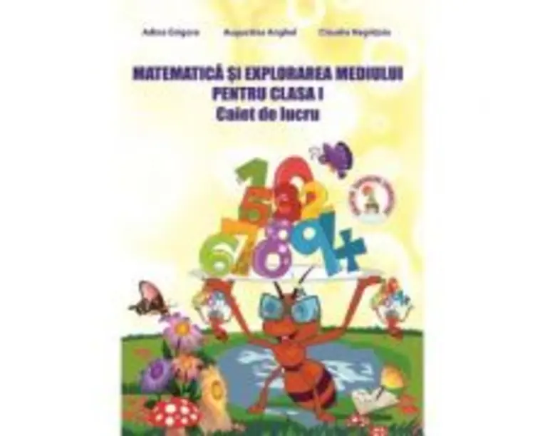 Matematica si Explorarea Mediului 2018. Caiet de lucru pentru clasa 1 - Adina Grigore