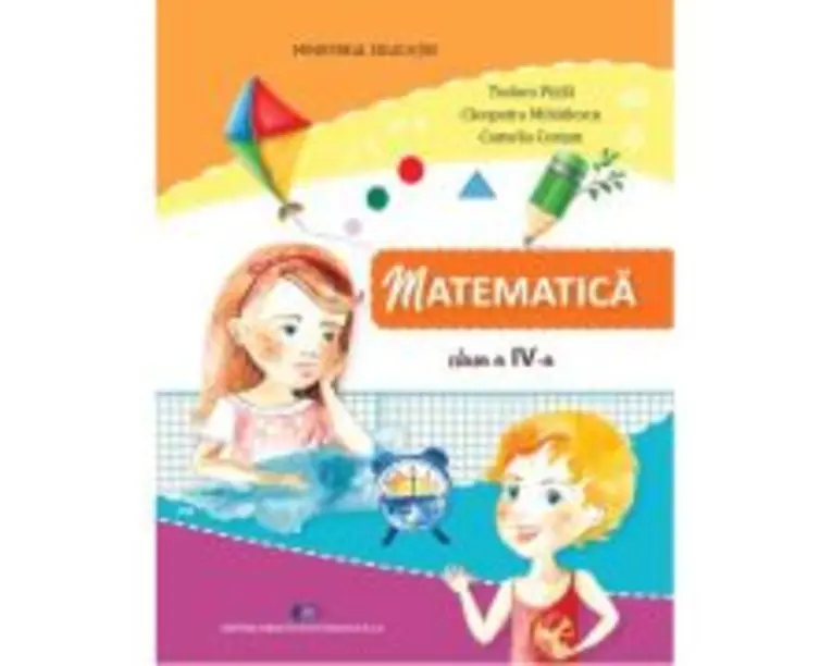 Matematica si explorarea mediului. Manual pentru clasa a 4-a - Tudora Pitila