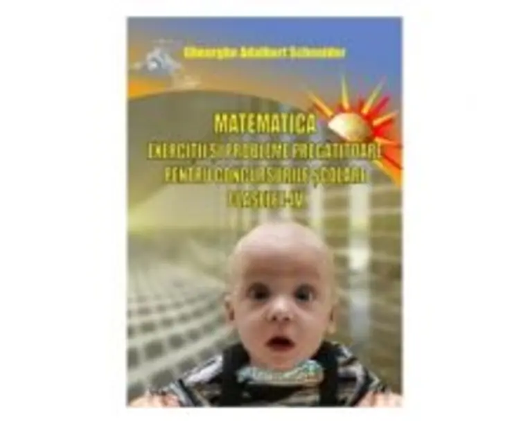 Matematica, clasele 1-4. Exercitii si probleme pregatitoare pentru concursurile scolare - Gh. Adalbert Schneider