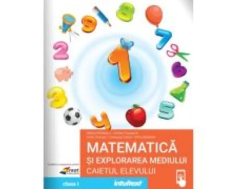Matematica si explorarea mediului. Caietul elevului clasa 1 - Mirela Mihaescu