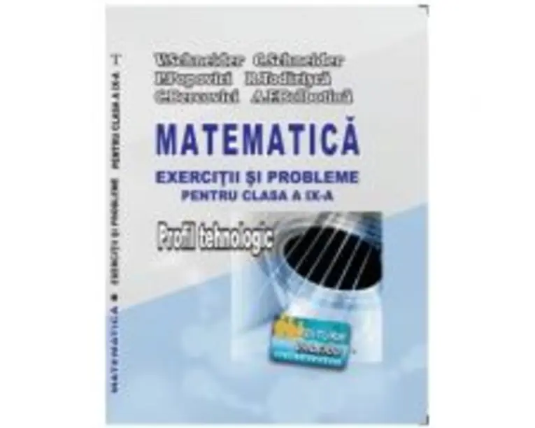 Matematica Exercitii si probleme pentru clasa a 9-a. Profil Tehnologic - Virgiliu Schneider
