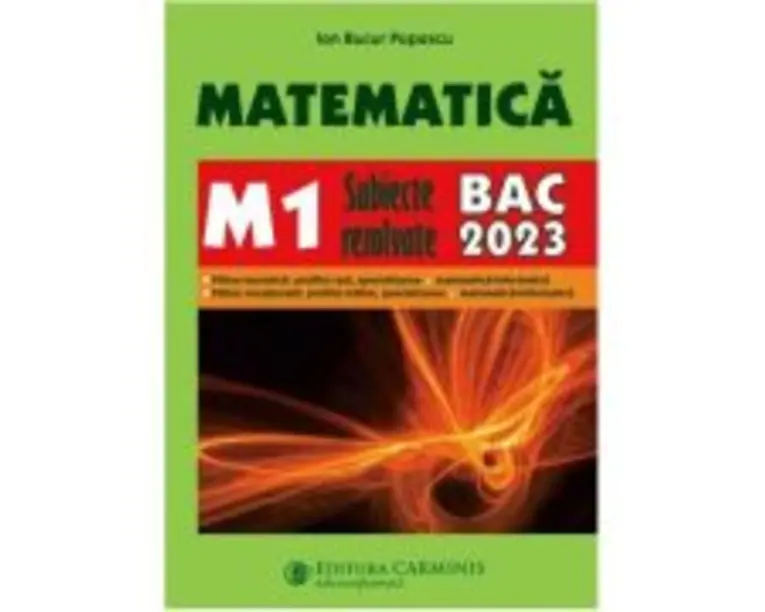 Bacalaureat 2023. Matematica M1 - Subiecte rezolvate - Ion Bucur Popescu