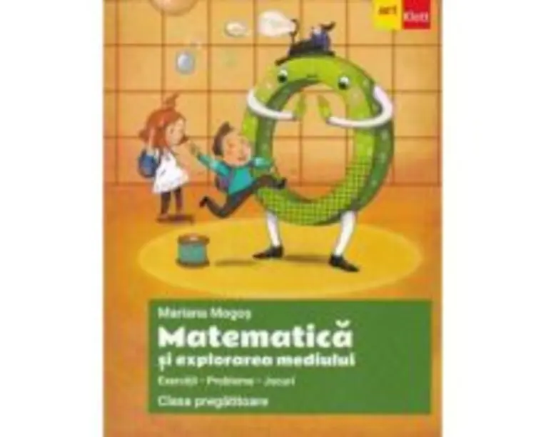 Matematica si explorarea mediului. Exercitii si probleme clasa pregatitoare - Mariana Mogos