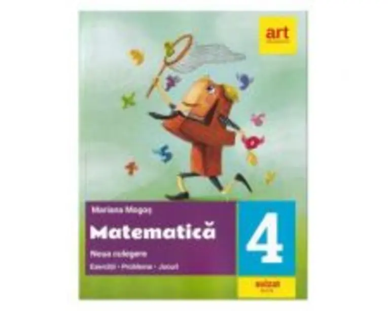 Matematica. Noua culegere pentru clasa a 4-a. Exercitii, probleme, jocuri - Mariana Mogos