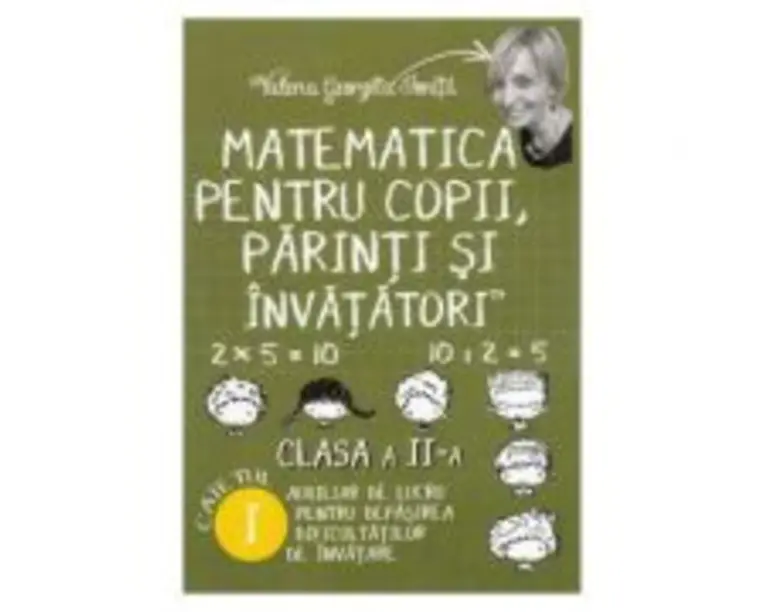 Matematica pentru copii, parinti si invatatori - Clasa 2 - Caietul I - Valeria Georgeta Ionita
