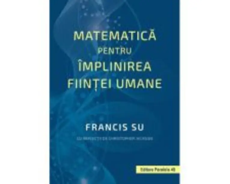 Matematica pentru implinirea fiintei umane - Francis Su