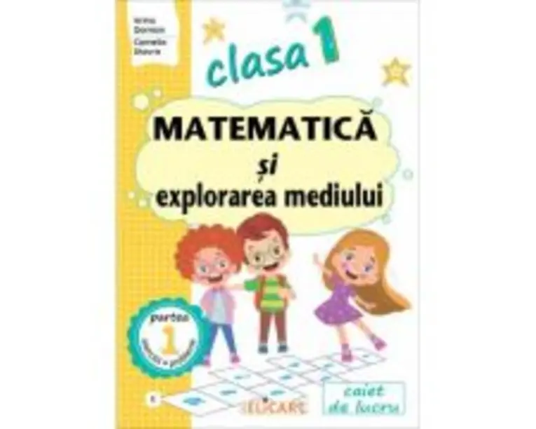 Matematica si explorarea mediului. Clasa 1. Partea 1 (E) - Arina Damian