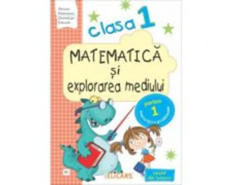 Matematica si explorarea mediului. Clasa 1. Partea 1 (E2). Caiet de lucru - Arina Damian